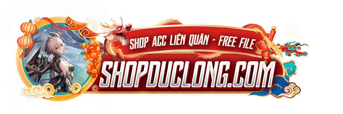 Shop Đức Long | Cửa hàng mua bán acc Liên Quân và Free Fire uy tín