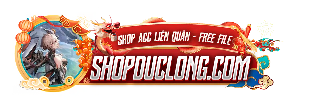 Shop Đức Long | Cửa hàng mua bán acc Liên Quân và Free Fire uy tín